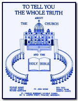 To Tell You The Whole Truth About The Catholic Church And The Bible